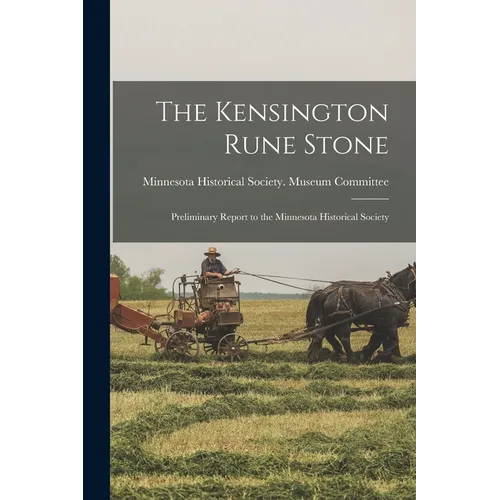 The Kensington Rune Stone: Preliminary Report to the Minnesota Historical Society - Paperback