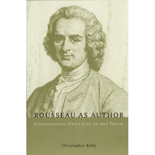 Rousseau as Author: Consecrating One's Life to the Truth - Paperback