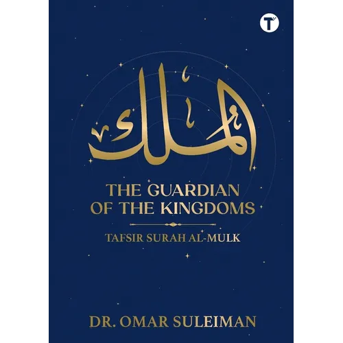 The Guardian of The Kingdoms: Tafsir Surah Al - Mulk - Paperback