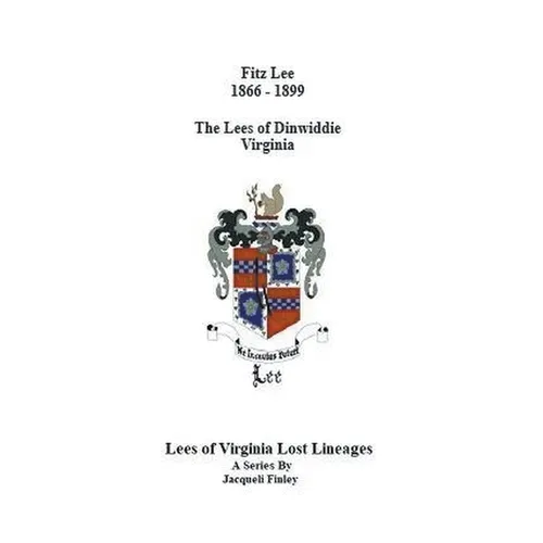 Fitz Lee 1866-1889 The Lees of Dinwiddie Virginia - Paperback