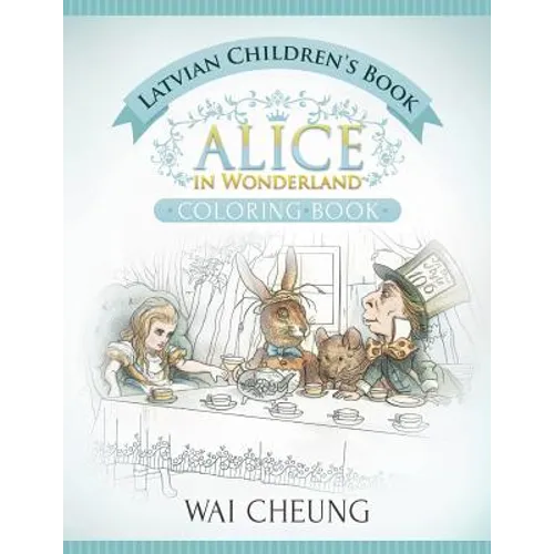 Latvian Children's Book: Alice in Wonderland (English and Latvian Edition) - Paperback