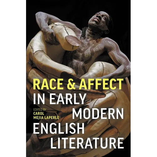 Race and Affect in Early Modern English Literature - Paperback