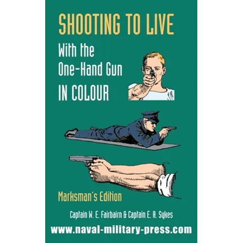 SHOOTING TO LIVE With The One-Hand Gun in Colour - Marksman's Edition - Paperback