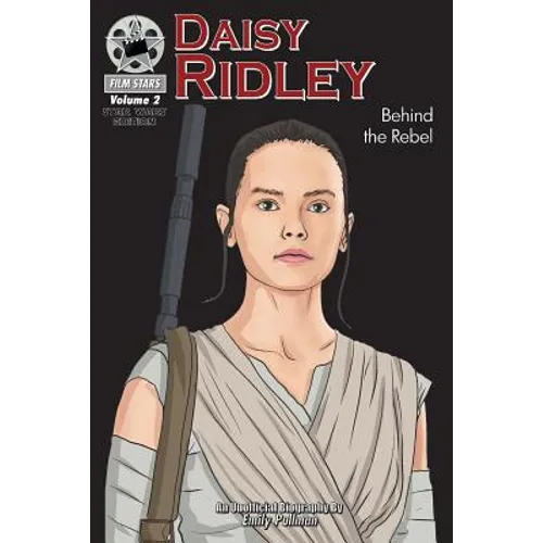 Daisy Ridley: Behind the Rebel: FilmStars Volume 2 - Paperback