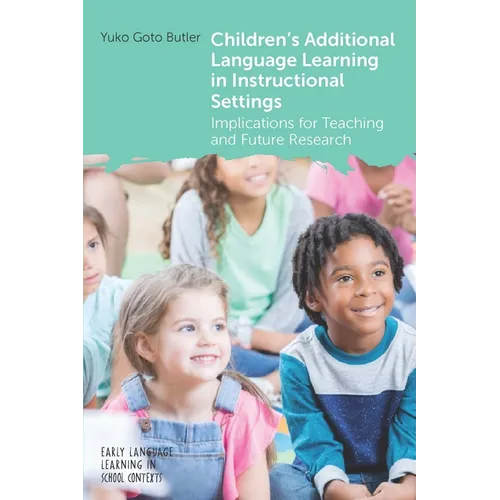 Children's Additional Language Learning in Instructional Settings: Implications for Teaching and Future Research - Paperback
