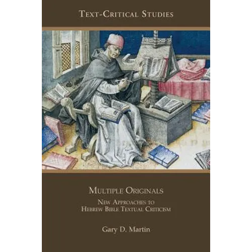 Multiple Originals: New Approaches to Hebrew Bible Textual Criticism - Paperback