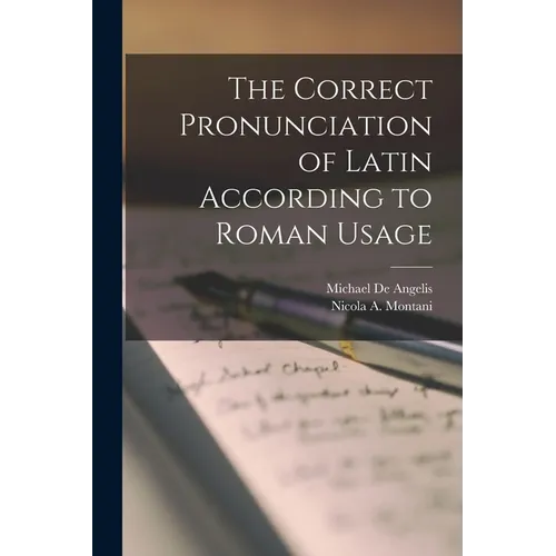 The Correct Pronunciation of Latin According to Roman Usage - Paperback