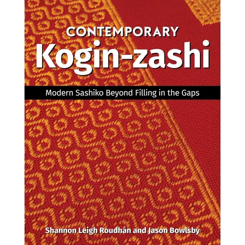 Contemporary Kogin-Zashi: Modern Sashiko Beyond Filling in the Gaps - Paperback