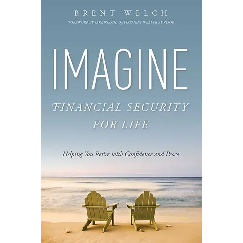 Imagine Financial Security for Life: Helping You Retire with Confidence and Peace - Paperback