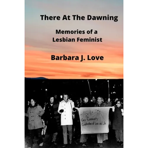 There At The Dawning: Memories of a Lesbian Feminist - Paperback