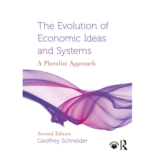 The Evolution of Economic Ideas and Systems: A Pluralist Approach - Paperback