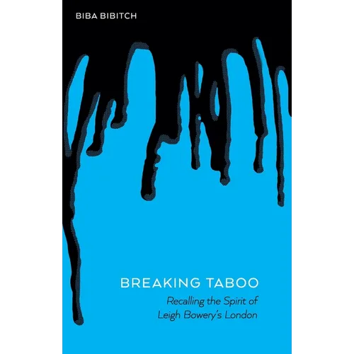 Breaking Taboo - Recalling the Spirit of Leigh Bowery's London - Paperback
