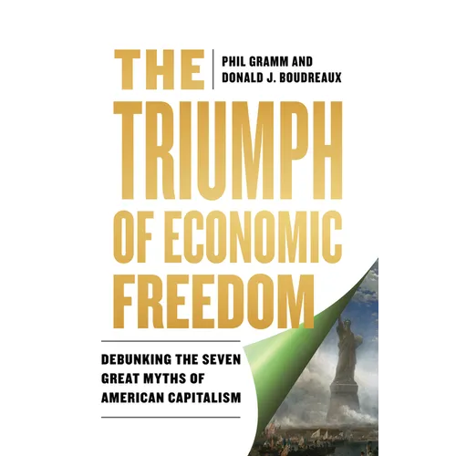 The Triumph of Economic Freedom: Debunking the Seven Great Myths of American Capitalism - Hardcover