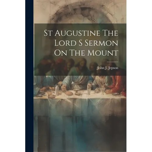 St Augustine The Lord S Sermon On The Mount - Paperback
