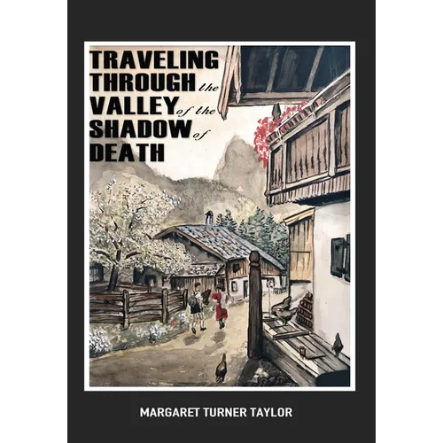 Traveling Through the Valley of the Shadow of Death - Hardcover