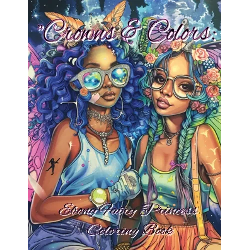 Crowns & Colors: Ebony Fairy Princesses Coloring Book - Paperback