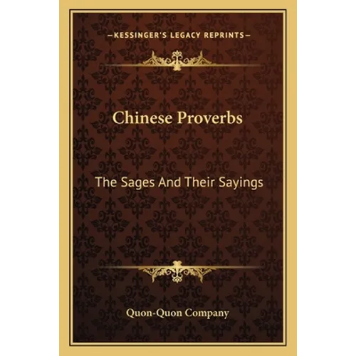 Chinese Proverbs: The Sages And Their Sayings - Paperback