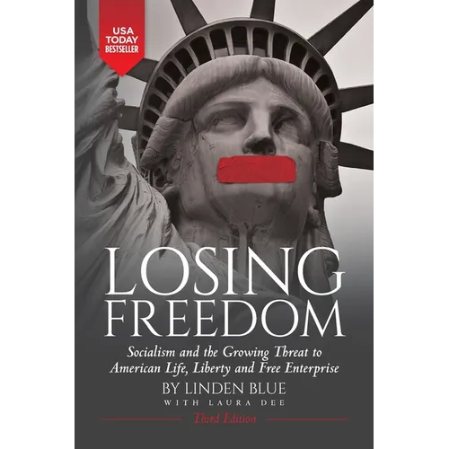 Losing Freedom: Socialism and the Growing Threat to American Life, Liberty and Free Enterprise - Paperback