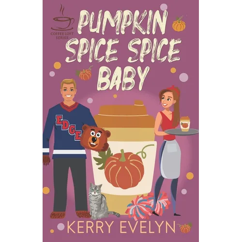 Pumpkin Spice Spice Baby: The Coffee Loft Series - Paperback