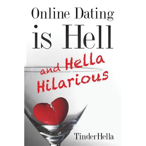 Online Dating is Hell (and Hella Hilarious) - Paperback