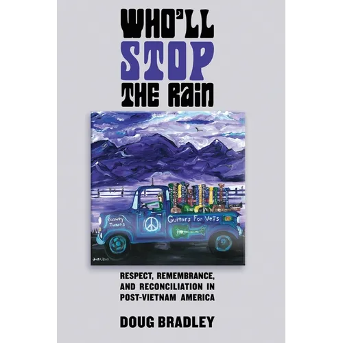 Who'll Stop the Rain: Respect, Remembrance, and Reconciliation in Post-Vietnam America - Paperback