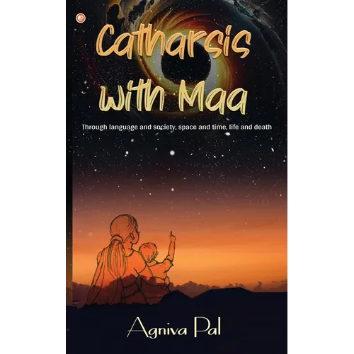 Catharsis with Maa: Through language and society, space and time, life and death - Paperback