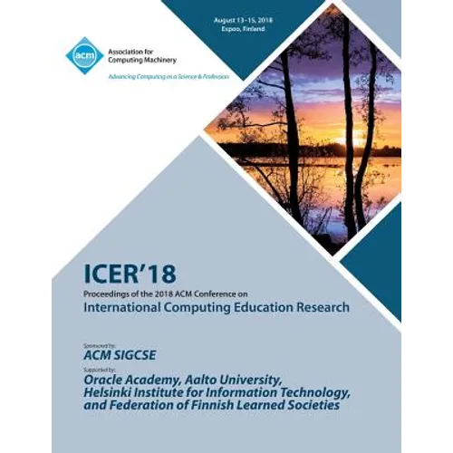 Icer '18: Proceedings of the 2018 ACM Conference on International Computing Education Research - Paperback
