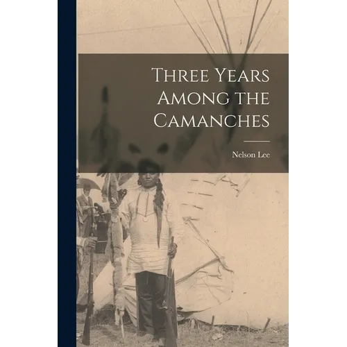Three Years Among the Camanches - Paperback