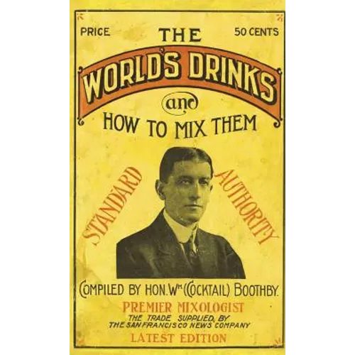 Boothby's World Drinks And How To Mix Them 1907 Reprint