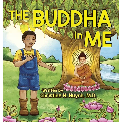The Buddha in Me: A Children's Picture Book Showing Kids How To Develop Mindfulness, Patience, Compassion (And More) From The 10 Merits Of The World-H - Hardcover