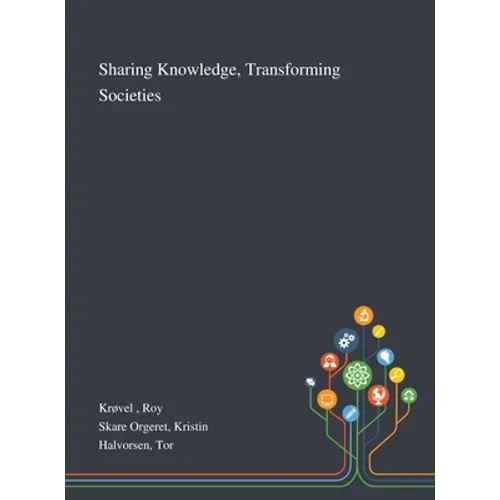 Sharing Knowledge, Transforming Societies - Hardcover
