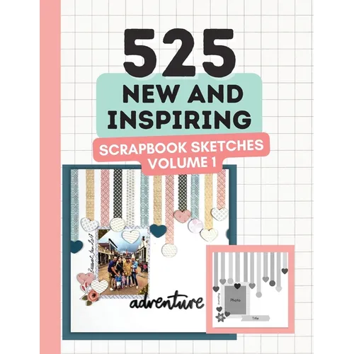 525 New and Inspiring Scrapbook Sketches - Volume 1 - Paperback