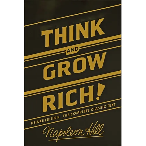 Think and Grow Rich Deluxe Edition: The Complete Classic Text (Think and Grow Rich Series) - Paperback