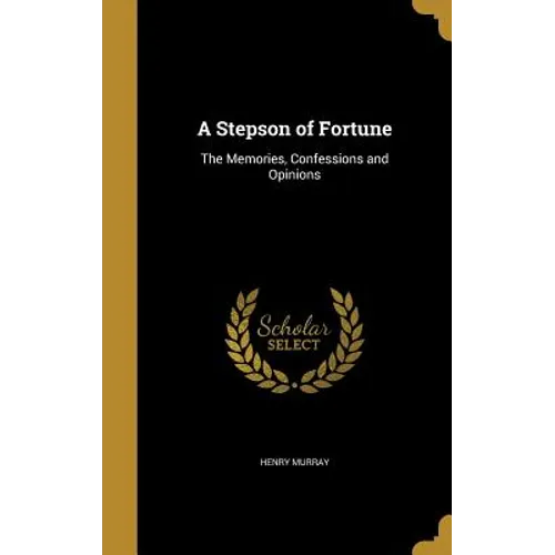 A Stepson of Fortune: The Memories, Confessions and Opinions - Hardcover