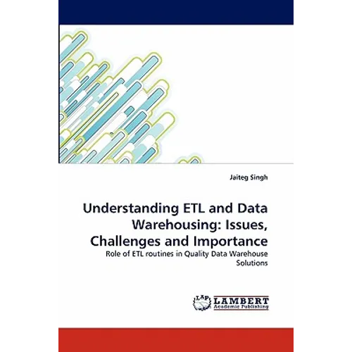 Understanding Etl and Data Warehousing: Issues, Challenges and Importance