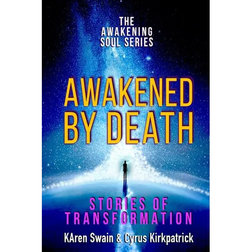 Awakened By Death: Stories of Transformation - Paperback