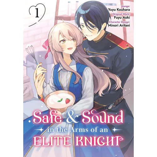 Safe & Sound in the Arms of an Elite Knight: Volume 1 (Manga) - Paperback