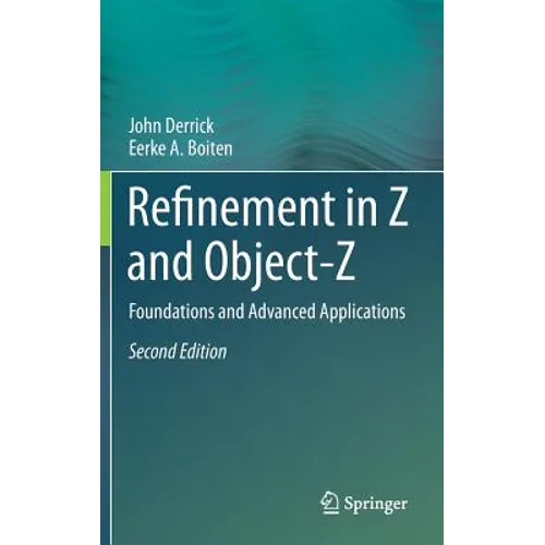 Refinement in Z and Object-Z: Foundations and Advanced Applications - Hardcover