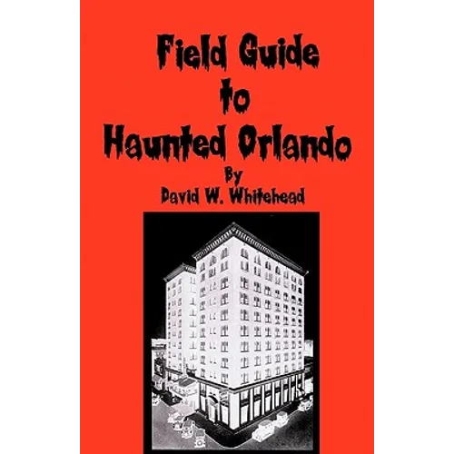 Field Guide To Haunted Orlando - Paperback