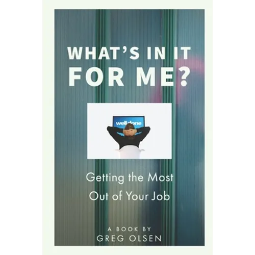 What's In It for Me?: Getting the Most Out of Your Job - Paperback