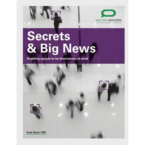 Secrets & Big News: Enabling people to be themselves at work - Paperback