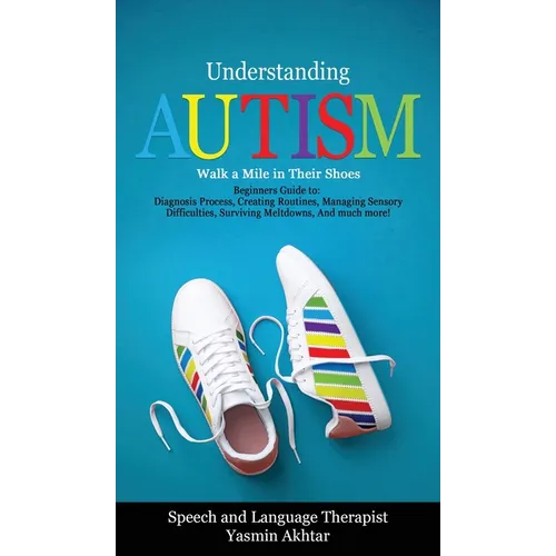 Understanding Autism Walk a Mile in Their Shoes - Hardcover