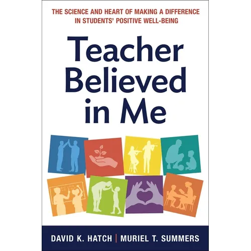 Teacher Believed in Me: The Science and Heart of Making a Difference in Students' Positive Well-Being - Paperback