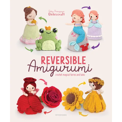 Reversible Amigurumi: Crochet Magical Fairies and Tales - Paperback