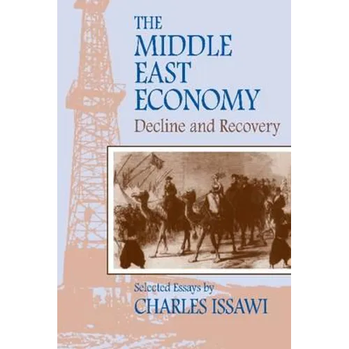 The Middle East Economy: Decline and Recovery: Selected Essays - Paperback