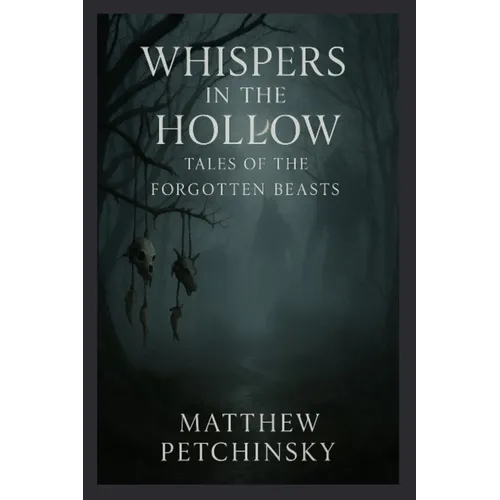 Whispers in the Hollow: Tales of the Forgotten Beasts - Paperback