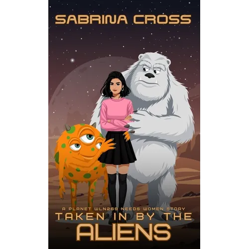 Taken in by the Aliens: A Planet WLN269 Need Women Story - Paperback