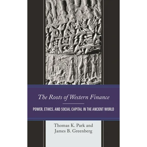 The Roots of Western Finance: Power, Ethics, and Social Capital in the Ancient World - Hardcover