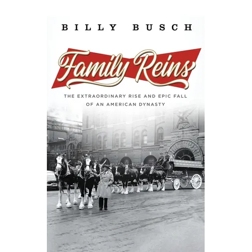 Family Reins: The Extraordinary Rise and Epic Fall of an American Dynasty - Paperback
