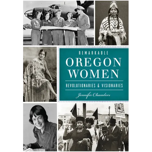 Remarkable Oregon Women: Revolutionaries & Visionaries - Paperback